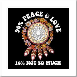 90% Peace & Love 10% Not so Much Posters and Art